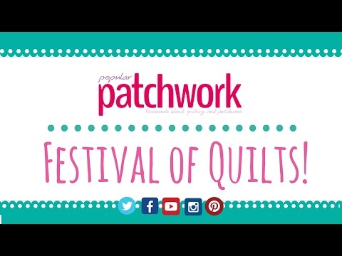 Popular Patchwork - Festival of Quilts 2015!
