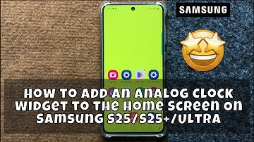 How to Add an Analog Clock Widget to the Home Screen On Samsung S25/S25+/Ultra
