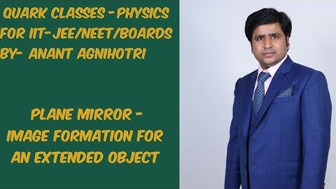 Plane Mirror part 3|| JEE/NEET Physics by Anant agnihotri||QUARK CLASSES