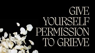 Its Okay To Grieve Embracing Your Journey