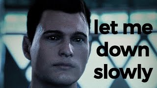Connor |LET ME DOWN SLOWLY|