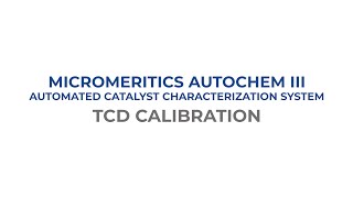 AutoChem III Training Series - How to Perform a TCD Calibration