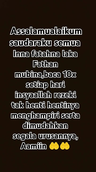 Inna fatahna laka Fathan mubina, baca 10x setiap hari insyaallah keberkahan dunia dan akhirat