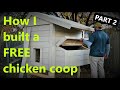 BUILD A HEN HOUSE FOR FREE!!   (Part 2)