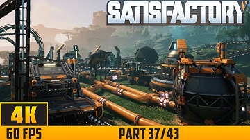 Satisfactory - Walkthrough Game - Part 37/43 (4K 60FPS) No Commentary
