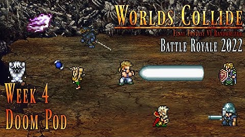 FF6 Worlds Collide - Battle Royale Week 4 - Doom Pod