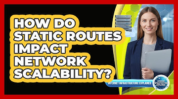 How Do Static Routes Impact Network Scalability?