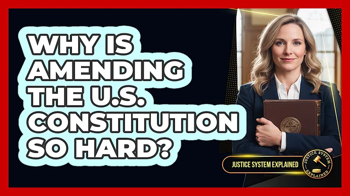 Why Is Amending the U.S. Constitution So Hard?