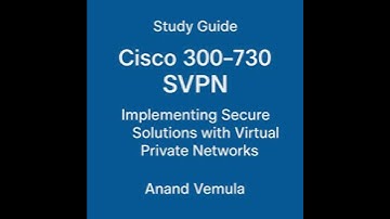 Study Guide Cisco 300-730 SVPN Implementing Secure Solutions with Virtual Private Networks