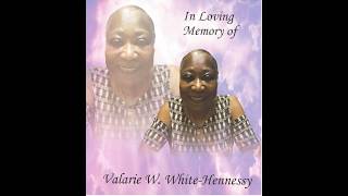 Celebrating the Life of Ms Valarie W White Hennessy