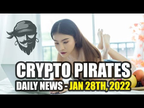 Crypto Pirates Daily News - January 28th, 2022 - Latest Cryptocurrency News Update