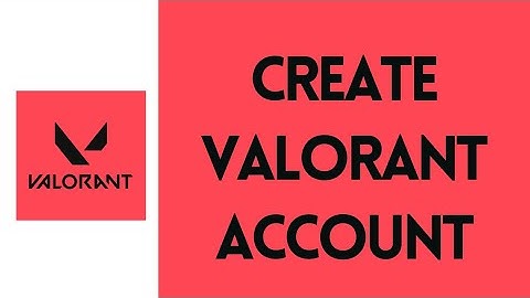 How to Create a Valorant Account (2022)