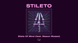 Stileto - State Of Mind (feat. Mason Musso)