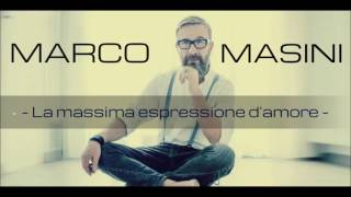 Video thumbnail of "Marco Masini - La Massima Espressione D'amore (2017)"