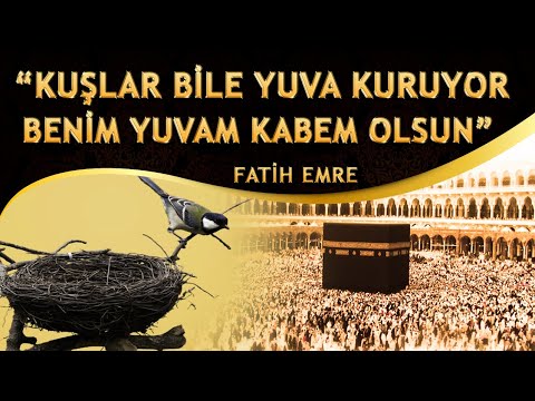 İlahi / Kuşlar Bile Yuva Kuruyor, Benim Yuvam Kabem Olsun, Benim Evim Kabem Olsun / Fatih Emre