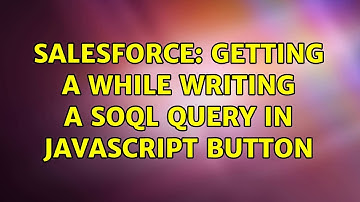 Salesforce: Getting a while writing a SOQL query in Javascript button
