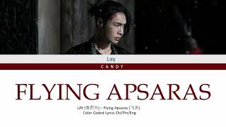 LAY (张艺兴) – Flying Apsaras (飞天) (Color Coded Lyrics Chi/Pin/Eng)