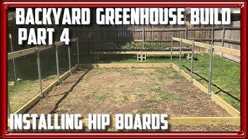 Backyard Greenhouse Hoop House Build Part 4, Installing Hip Boards