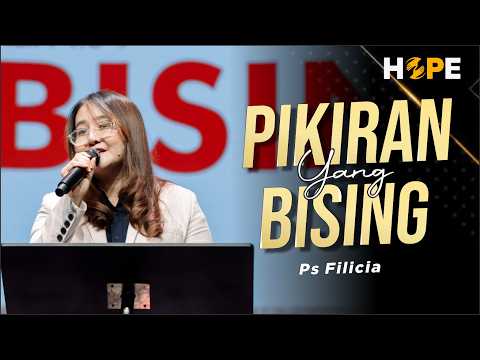 PIKIRAN YANG BISING I Ps Filicia C I Persekutuan Doa Hope