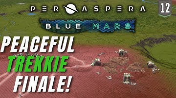 PEACEFUL TREKKIE FINALE! (EP12) Per Aspera Blue Mars