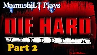 Let's Play - Die Hard Vendetta Part 2 - Have I Upset You Game?