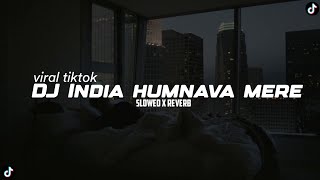DJ India humnava mere x ngana so pigi slowed+reverb 🎧