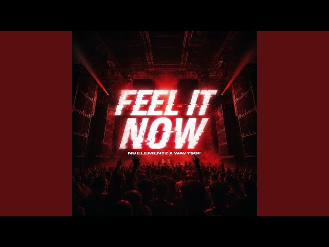 Feel It Now