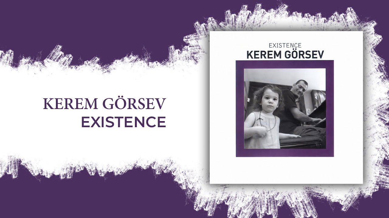Kerem Görsev - Existence (Official Audio Video) adlı videoyu YouTube'da izle Kerem Görsev - Existence (Official Audio Video) adlı videoyu YouTube'da izle