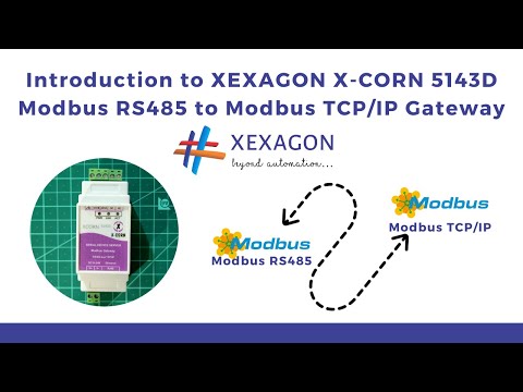 Introduction to XEXAGON X-CORN 5143D Modbus RS485 to Modbus TCP/IP Gateway | IoT | IIoT |
