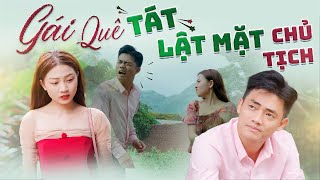 Gái Quê Tát Lật Mặt Chủ Tịch | Phim Bộ Hay Nhất Lan Anh SVM Studio