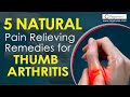 5 natural pain relieving ideas for thumb arthritis