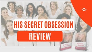 Unveiled Secrets: His Secret Obsession Review - Transform Your Relationship