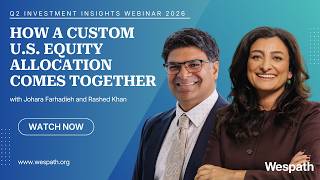 Q2 2026 Investment Insights Webinar: How a Custom U.S. Equity Allocation Comes Together