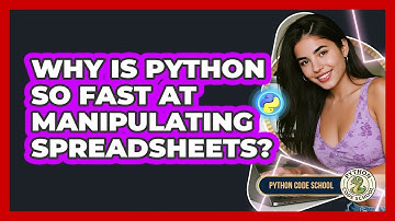 Why Is Python So Fast At Manipulating Spreadsheets? - Python Code School