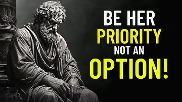 How To Be Her PRIORITY, NOT An Option | Stoicism | Stoic Directions