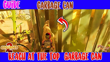 Grounded 2 Garbage Can | Reach at the top garbage Can | Reach the ORC transmitter at the Garbage can