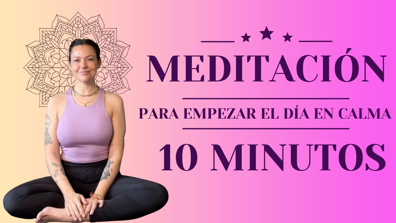Meditación de la Mañana | 10 minutos para empezar el día con calma y ...