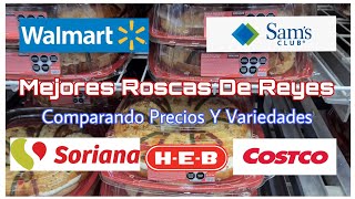 Mejores Roscas De Reyes Precios Y Variedades COSTCO SORIANA HEB WALMART Y SAMS
