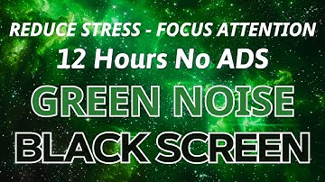 GREEN NOISE - 24 Hours Black Screen, 100% Focused Solution for Study and Work