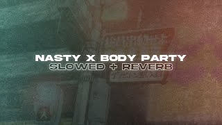 Nasty x Body Party (Slowed + Reverb)