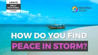 3-Minute Daily Devotional | “Peace, be Still!”: Staying Afloat Through Life’s Storms