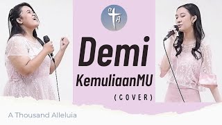 Video thumbnail of "DEMI KEMULIAANMU (Cover) | A Thousand Alleluia | Lagu Rohani Terbaru | Pujian Penyembahan Saat Teduh"