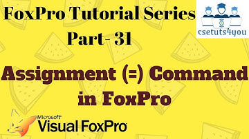 Fox pro Tutorial Series -31. Assignment = Command In Fox pro