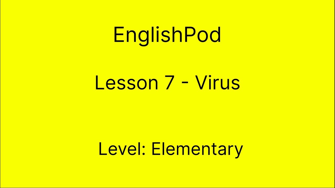 EnglishPod 7 - Elementary - Virus