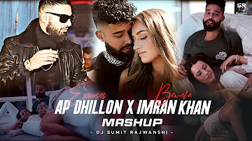 Excuses X Bewafa - (Mashup) AP Dhillon & Imran Khan | DJ Sumit Rajwanshi | SR Music Official