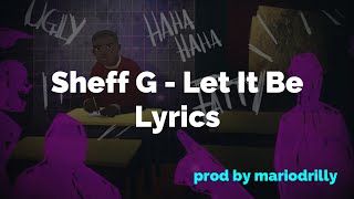 Sheff G - Let It Be Lyrics [ prod by @mariodrilly ]