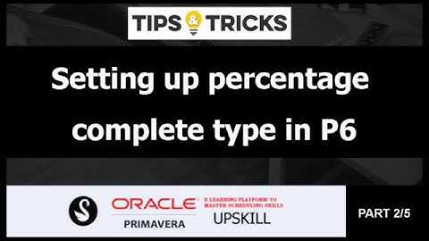 Setting up percentage complete type in P6 (Part2/5)