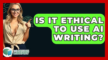 Is It Ethical To Use AI Writing? - The Language Library