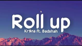 Roll Up (lyrics) - KR$NA ft. Badshah | new rap song 2021 | Krsna and badshah new song