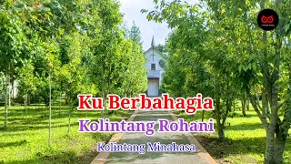 Ku Berbahagia .-.Lirik.-.Kolintang Rohani